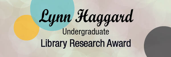 Lynn Haggard Undergraduate Library Research Award
