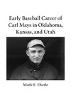 Early Baseball Career of Carl Mays in Oklahoma, Kansas, and Utah