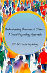 Understanding Ourselves and Others: A Social Psychology Approach