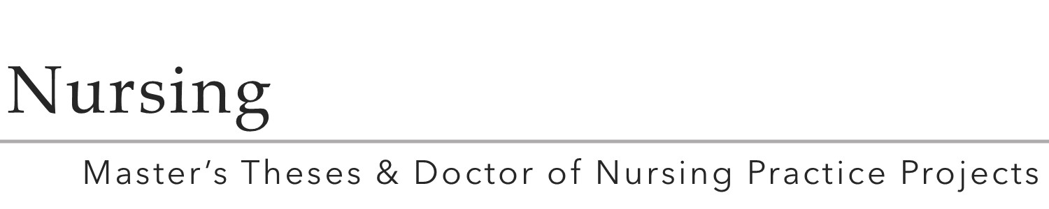 Nursing Master's Theses & Doctor of Nursing Practice Projects