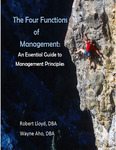The Four Functions of Management - An essential guide to Management Principles by Robert Lloyd and Wayne Aho